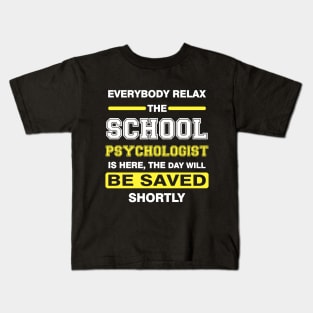 everybody relax the school psychologist Kids T-Shirt